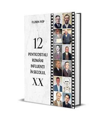 12 Penticostali români influenți în secolul XX